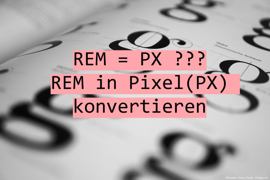 REM (rem) in Pixel (PX) konvertieren - Tipps, Umrechnungstabelle und Beispiele